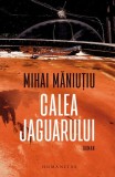 Calea Jaguarului Carti Fictiune Humanitas Paperback brosat Jaguarii Roman