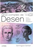 Ghid complet de desen. Curs practic pentru incepatori/Barrington Barber