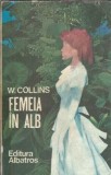 Femeia in alb Roman Clasic Willkie Collins Editura Albatros An 1975 Coperta Cartonata