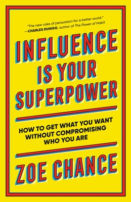 Influence Is Your Superpower: How to Get What You Want Without Compromising Who You Are foto
