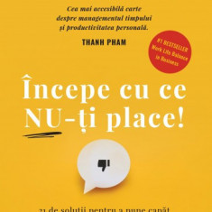 Incepe cu ce nu-ti place - Brian Tracy, editia 2022