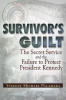 Survivor&#039;s Guilt: The Secret Service and the Failure to Protect President Kennedy