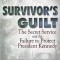 Survivor&#039;s Guilt: The Secret Service and the Failure to Protect President Kennedy