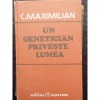 UN GENETICIAN PRIVESTE LUMEA - C. MAXIMILIAN