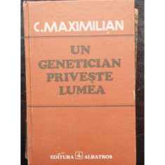 UN GENETICIAN PRIVESTE LUMEA - C. MAXIMILIAN