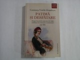 PATIMA SI DESFATARE - CONSTANTA VINTILA-GHITULESCU - DESPRE LUCRURILE MARUNTE ALE VIETII COTIDIENE IN SOCIETATEA ROMANEASCA 1750-1860