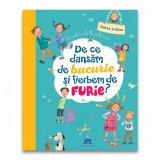Intrebarile copilariei: De ce dansam de bucurie si fierbem de furie