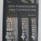 SREN KIERKEGARRD AND CATHOLICISM by HEINRICH ROSS , 1954 , REEDITATA ANII &#039; 2000