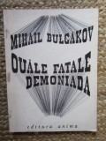 MIHAIL BULGAKOV - OUĂLE FATALE. DEMONIADA (ILUSTRAȚII DE MARCEL CHIRNOAGĂ)