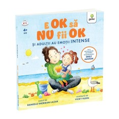 E OK sa NU fii OK. Si adultii au sentimente intense