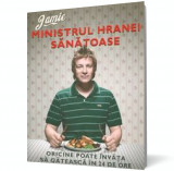 Jamie, ministrul hranei sănătoase. Oricine poate &icirc;nvăţa să gătească &icirc;n 24 de ore