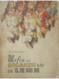 A. Volkov - Urfin si soldatii sai de lemn (Editia: 1967)
