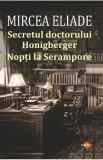 Secretul doctorului Honigberger. Nopti la Serampore - Mircea Eliade