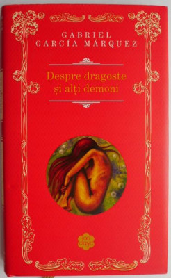 Despre dragoste si alti demoni &amp;ndash; Gabriel Garcia Marquez foto