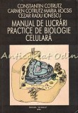 Manual Lucrari Practice Biologie Celulara - Constantin Cotrutz, Carmen Cotrutz, Maria Kocsis, Cezar Radu Ionescu, Tehnica, 1994, 248pg
