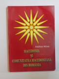 MACEDONIA SI COMUNITATEA MACEDONAEANA DIN ROMANIA de EMILIAN MIREA , 2013
