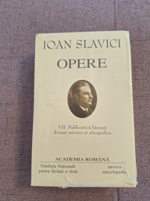 Ioan Slavici. Opere (Vol. VII) Publicistică literară ~ Academia Rom&amp;acirc;nă foto