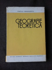 GEOGRAFIE TEORETICA - VINTILA MIHAILESCU foto