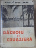 Razboiul de Croazieră - Caius C. Brediceanu (1937) Vestemean, Istorie, Carte Veche, Ediție Originală