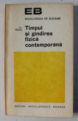 TIMPUL SI GANDIREA FIZICA CONTEMPORANA de J . L. RIGAL , 1972 foto