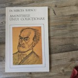 AMINTIRILE UNUI COLECTIONAR - MIRCEA ILIESCU