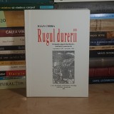 IOAN CHIRA - RUGUL DURERII : OCUPATIA UNGARA HORTHYSTA , MARTURII SI ADEVARURI (SEPT. 1940-OCT. 1944) , ORADEA , 2001 *