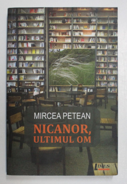 NICANOR , ULTIMUL OM de MIRCEA PETEAN , 2014