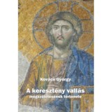 A kereszt&eacute;ny vall&aacute;s megsz&uuml;let&eacute;s&eacute;nek t&ouml;rt&eacute;nete - Kov&aacute;cs Gy&ouml;rgy