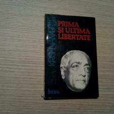 PRIMA SI ULTIMA LIBERTATE - J. Krishnamurti - Editura Litera, 1995, 235 p.
