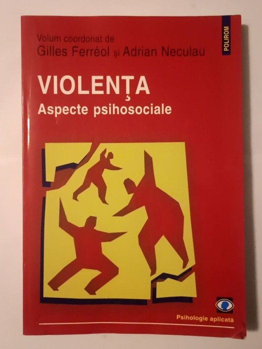 Gilles Ferreol; Adrian Neculau (coord.) - Violența: aspecte psihosociale