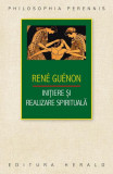 Iniţiere şi realizare spirituală - Paperback brosat - Ren&eacute; Gu&eacute;non - Herald