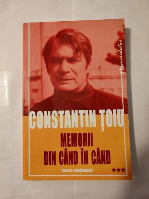 Constantin Țoiu - Memorii din c&acirc;nd &icirc;n c&acirc;nd vol. III
