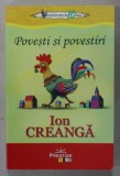 POVESTI SI POVESTIRI de ION CREANGA , 2014 , COPERTA BROSATA