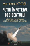 Putin impotriva Occidentului - Armand Gosu