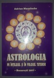 Astrologia pe intelesul tuturor - Adrian Manolache, Editura Serti, 2011, stare foarte buna