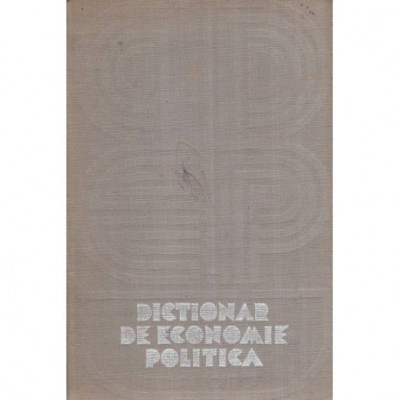 colectiv - Dictionar de economie politica - 120123 foto