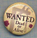 AX 675 INSIGNA - DE AMUZAMENT - ,,WANTED DEAD OR ALIVE&quot;