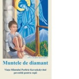 Muntele de diamant Viata Sfantului Porfirie Kavsokalyvitul pentru copii Caliopia Muraru Anna Marini Kostakou Carti