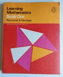 Learning Mathematics, Book One, Raymond S. Heritage, in engleza, Penguin