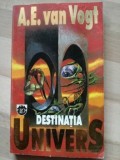 Destinatia univers- A. E. van Vogt