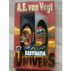 Destinatia univers- A. E. van Vogt