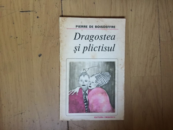 k4 Dragostea si plictisul - Pierre de Boisdeffre