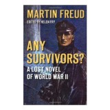 Any Survivors?: A Lost Novel of World War II