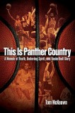 This Is Panther Country: A Memoir of Youth, Underdog Spirit, and Basketball Glory