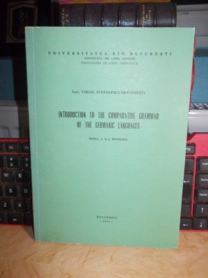 INTRODUCTION TO THE COMPARATIVE GRAMMAR OF THE GERMANIC LANGUAGES*UNIV. BUC,1977 foto