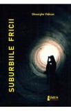 Suburbiile fricii - Gheorghe Vidican