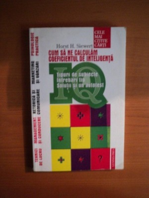 CUM SA NE CALCULAM COEFICIENTUL DE INTELIGENTA de HORST H. SIEWERT , Bucuresti 2000 foto