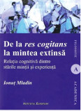 De la res cogitans la mintea extinsa | Ionut Mladin, 2024, Institutul European