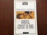 barbatul coplesit de femei pierre drieu la rochelle roman carte romanul secolului XX editura univers 2000 / 190 pagini
