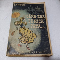 C.COSCO- CAND ERA BUNICA FATA-1942 S3. foto